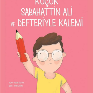 Küçük Sabahattin Ali ve Defteriyle Kalemi